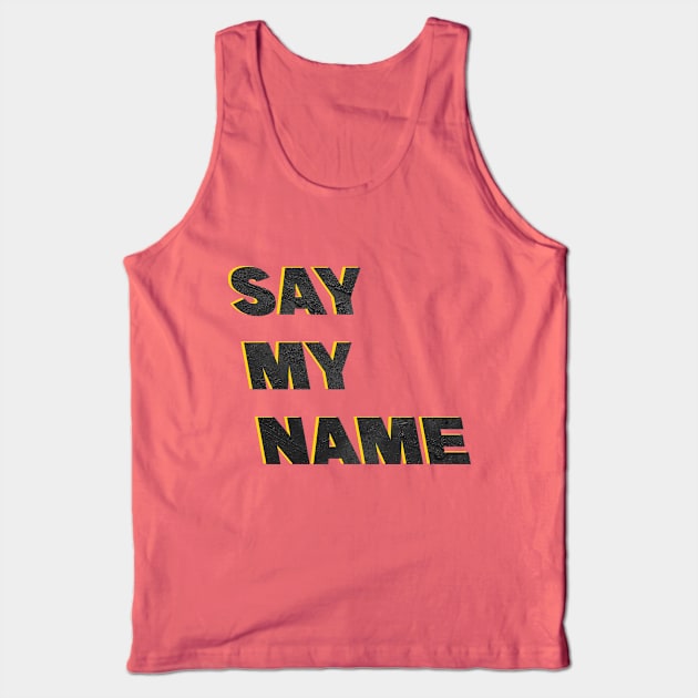 Say my name Tank Top by Barotel34